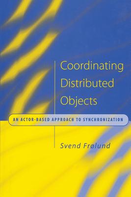 Coordinating Distributed Objects: An Actor-Based Approach to Synchronization - Frolund, Svend