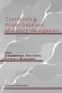 Coordinating Public Debt and Monetary Management: Institutional and Operational Arrangements