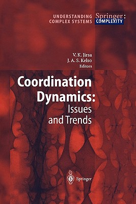 Coordination Dynamics: Issues and Trends - Jirsa, Viktor K. (Editor), and Kelso, Scott (Editor)