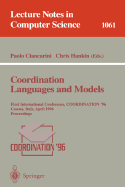 Coordination Languages and Models: First International Conference, Coordination '96, Cesena, Italy, April 15-17, 1996. Proceedings. - Ciancarini, Paolo (Editor), and Hankin, Chris (Editor)