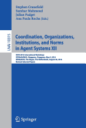 Coordination, Organizations, Institutions, and Norms in Agent Systems XII: Coin 2016 International Workshops, Coin@aamas, Singapore, Singapore, May 9, 2016, Coin@ecai, the Hague, the Netherlands, August 30, 2016, Revised Selected Papers