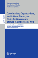 Coordination, Organizations, Institutions, Norms, and Ethics for Governance of Multi-Agent Systems XVII: International Workshop, COINE 2024, Auckland, New Zealand, May 7, 2024, Revised Selected Papers