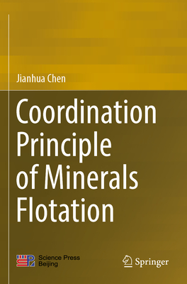 Coordination Principle of Minerals Flotation - Chen, Jianhua