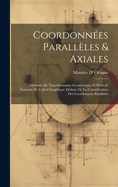 Coordonn?es Parall?les & Axiales: M?thode de Transformation G?om?trique Et Proc?d? Nouveau de Calcul Graphique D?duits de la Consid?ration Des Coordonn?es Parall?les