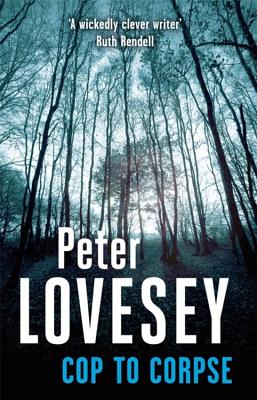 Cop To Corpse: 12 - Lovesey, Peter