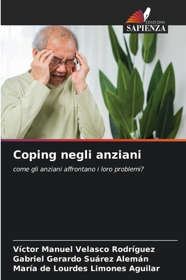 Coping negli anziani - Velasco Rodr?guez, V?ctor Manuel, and Surez Alemn, Gabriel Gerardo, and Limones Aguilar, Mar?a de Lourdes