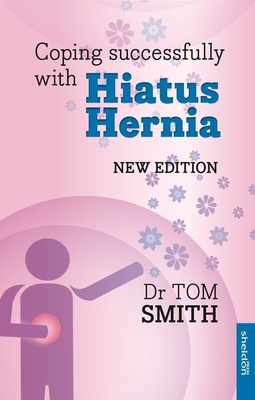 Coping Successfully with Hiatus Hernia - Smith, Tom