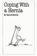 Coping with a Hernia - Delvin, David, Dr.