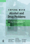 Coping with Alcohol and Drug Problems: The Experiences of Family Members in Three Contrasting Cultures