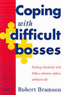Coping with Difficult Bosses: Dealing Effectively with Bullies, Schemers, Stallers and Know-Alls - Bramson, Robert