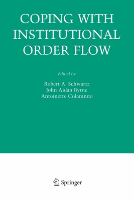 Coping with Institutional Order Flow - Schwartz, Robert A (Editor), and Byrne, John Aidan (Editor), and Colaninno, Antoinette (Editor)