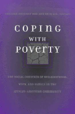 Coping with Poverty: The Social Contexts of Neighborhood, Work, and Family in the African-American Community - Danziger, Sheldon (Editor), and Lin, Ann Chih (Editor)
