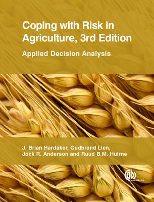 Coping with Risk in Agriculture: Applied Decision Analysis - Hardaker, J Brian, and Huirne, Ruud B M, and Anderson, Jock R