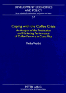 Coping with the Coffee Crisis: An Analysis of the Production and Marketing Performance of Coffee Farmers in Costa Rica