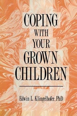 Coping with Your Grown Children - Klingelhofer, Edwin L