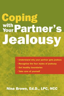 Coping with Your Partner's Jealousy - Brown, Nina W, Edd, Lpc