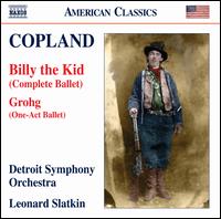 Copland: Billy the Kid; Grohg - Detroit Symphony Orchestra; Leonard Slatkin (conductor)