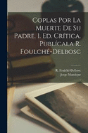 Coplas por la muerte de su padre. 1. ed. crtica. Publcala R. Foulch-Delbosc