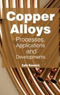 Copper Alloys: Processes, Applications and Developments