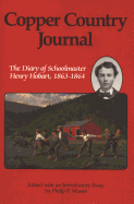 Copper Country Journal: The Diary of Schoolmaster Henry Hobart, 1863-1864