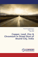 Copper, Lead, Zinc & Chromium in Street Dust of Anand City, India