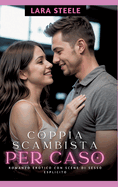 Coppia Scambista per Caso: Romanzo Erotico con Scene di Sesso Esplicito