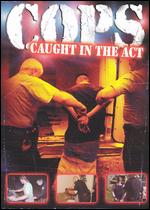 Cops: Caught In the Act - 