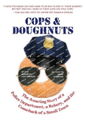 Cops & Doughnuts: The amazing story of a police department, a bakery, and the comeback of a small town