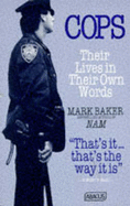 Cops: Their Lives in Their Own Words - Baker, Mark