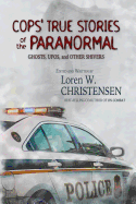 Cops' True Stories of the Paranormal: Ghost, UFOs, and Other Shivers