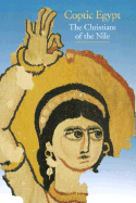 Coptic Egypt: Christians of the Nile