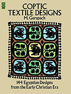 Coptic Textile Designs: 144 Egyptian Designs from the Early Christian Era