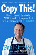 Copy This!: How I Turned Dyslexia, ADHD, and 100 Square Feet Into a Company Called Kinko's - Orfalea, Paul, and Schwab, Charles (Foreword by), and Marsh, Ann