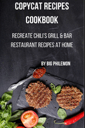 Copycat Recipes Cookbook: Recreate Chili's Grill & Bar Restaurant Recipes at Home