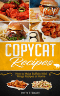 Copycat Recipes: How to Make Buffalo Wild Wings Recipes at Home