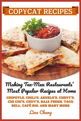 Copycat Recipes: Making Tex-Mex Restaurants' Most Popular Recipes at Home ***Black and White Edition*** - Chang, Lina
