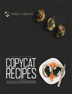 Copycat Recipes: The complete step by step cookbook with 100+ accurate and tasty dishes from the most famous restaurants to make at home. Olive Garden, Chipotle, Red Lobster, Cracker Barrel and more