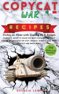 Copycat War Recipes: Dishes at Home with Quality on A Budget. Complete Guide To Cook The Most Popular And Tasty Italian Recipes Step By Step. Brunch, Dinner, Side Dish, Desserts And MUCH MORE!