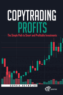 Copytrading Profits: The Simple Path to Smart and Profitable Investments