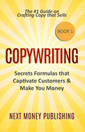 Copywriting: Secrets Formulas that Captivate Customers & Make You Money