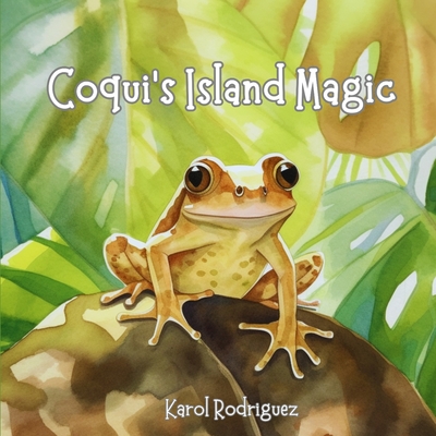 Coqui's Island Magic - Rolon, Leandro (Contributions by), and Rodriguez, Karol Y