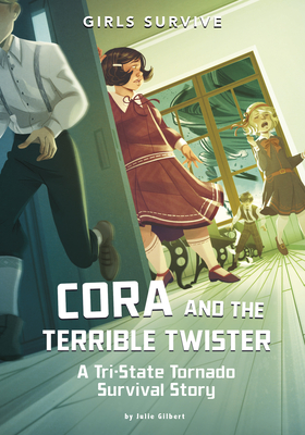 Cora and the Terrible Twister: A Tri-State Tornado Survival Story - Gilbert, Julie