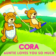 Cora Auntie Loves You So Much: Aunt & Niece Personalized Gift Book to Cherish for Years to Come