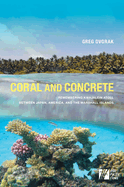 Coral and Concrete: Remembering Kwajalein Atoll Between Japan, America, and the Marshall Islands