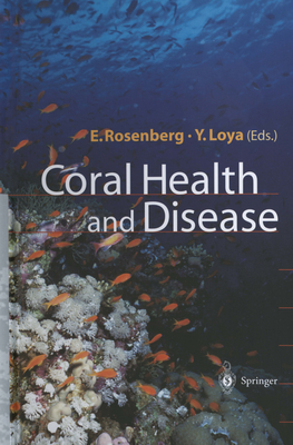 Coral Health and Disease - Rosenberg, Eugene (Editor), and Loya, Yossi (Editor)