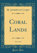 Coral Lands, Vol. 2 of 2 (Classic Reprint)