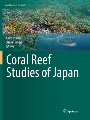 Coral Reef Studies of Japan - Iguchi, Akira (Editor), and Hongo, Chuki (Editor)