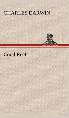 Coral Reefs - Darwin, Charles, Professor