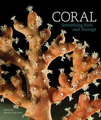 Coral: Something Rich and Strange - Endt-Jones, Marion (Editor)