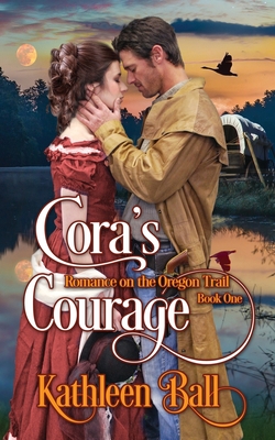 Cora's Courage: A Christian Romance - Ball, Kathleen